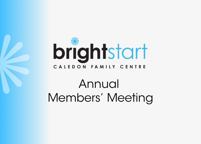 Graphic stating "BrightStart Caledon Family Centre Annual Members' Meeting